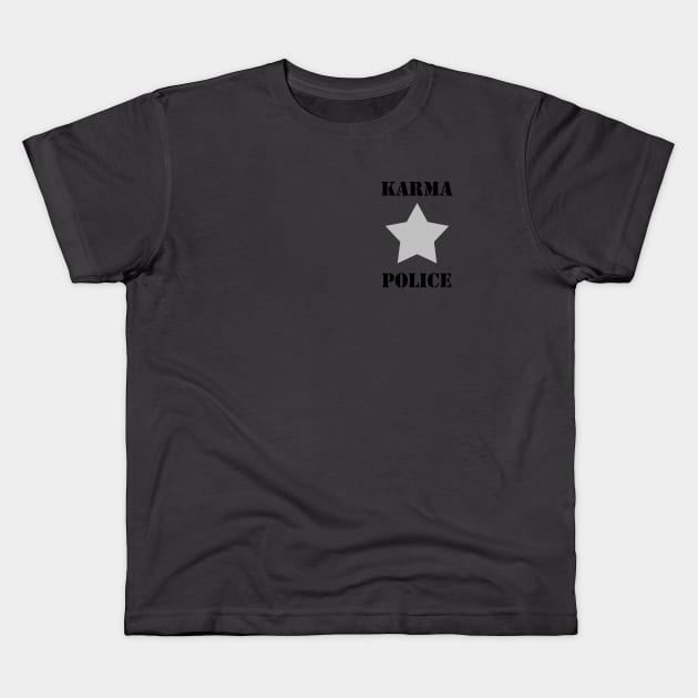 Karma Police, black text Kids T-Shirt by Perezzzoso